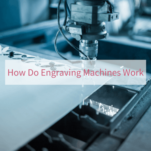 How Do Engraving Machines Work