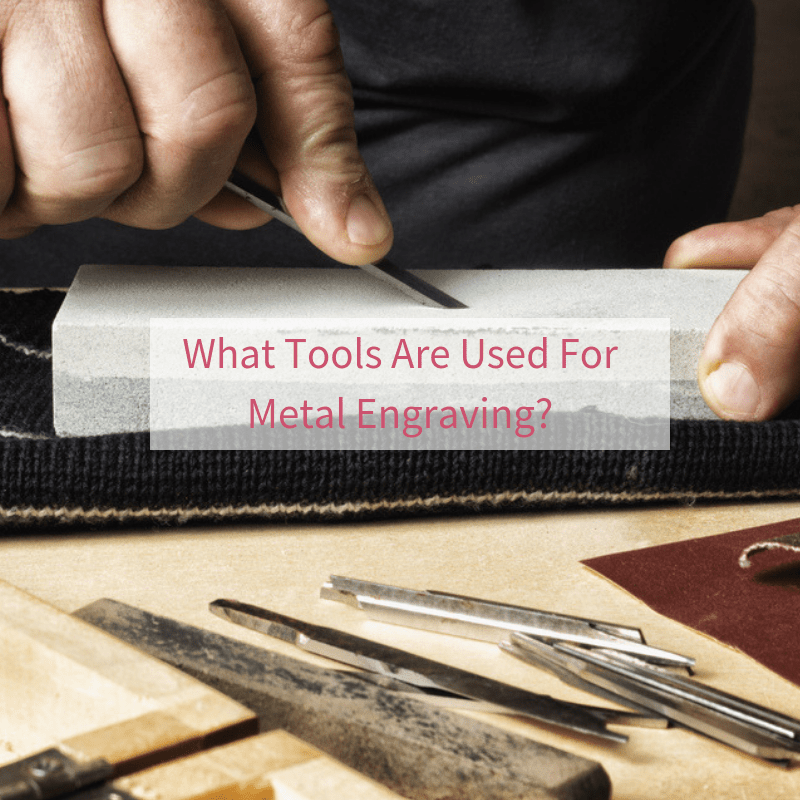 What Are the Different Types of Metal Engraving Tools?